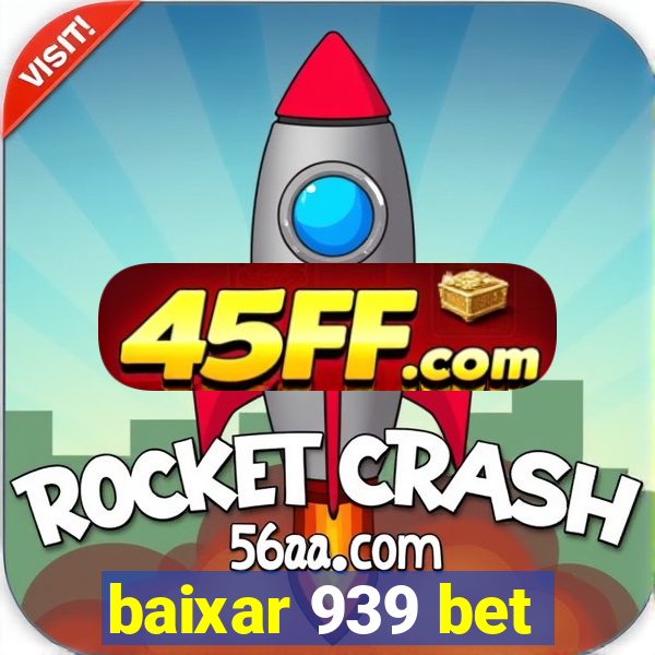 baixar 939 bet